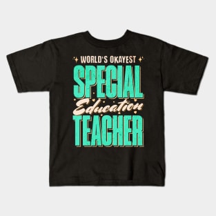 Worlds Okayest Special Education Teacher Gift Idea Kids T-Shirt